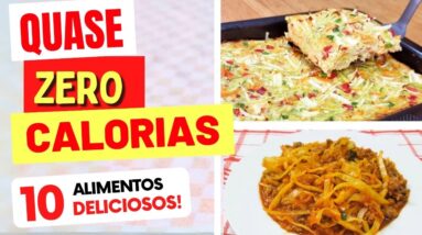 10 COMIDAS DELICIOSAS com QUASE ZERO CALORIAS