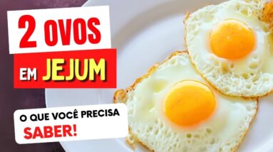 2 OVOS EM JEJUM - O que você PRECISA SABER!