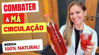 BEBIDA para COMBATER MÁ CIRCULAÇÃO nas PERNAS E PÉS - Fácil, Rápida, Gostosa e 100% Natural