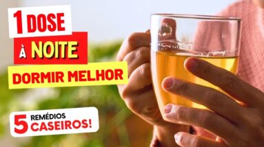 Só 1 DOSE curta À NOITE para DORMIR BEM E RÁPIDO - 5 REMÉDIOS CASEIROS Saudáveis!