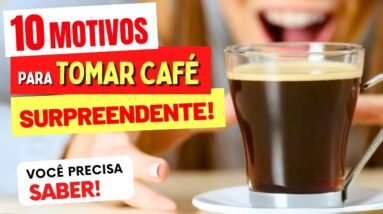 10 MOTIVOS para TOMAR CAFÉ que vão TE SURPREENDER! (e cuidados)