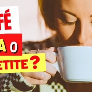 CAFÉ e APETITE - O que você PRECISA SABER!