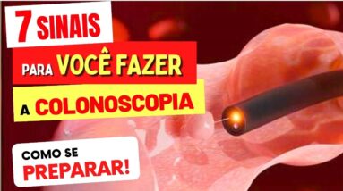 COLONOSCOPIA - 7 SINAIS que você PRECISA FAZER e Como se PREPARAR