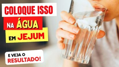 COLOQUE ISSO na AGUA EM JEJUM e Veja o RESULTADO! (Vai te Surpreender)