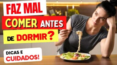 COMER ANTES DE DORMIR FAZ MAL PARA QUEM? Cuidados e Dicas