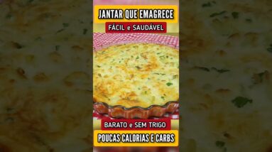 JANTAR QUE EMAGRECE, Fácil, Sem Farinha, Poucas Calorias e Carboidratos! Gostoso, Barato e Saudável