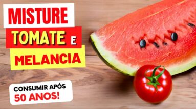 Misture TOMATE e MELANCIA Assim! TODOS DEVERIAM CONSUMIR APÓS 50 ANOS