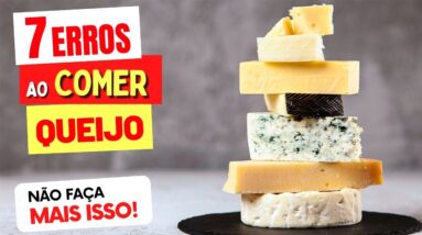 7 ERROS ao COMER QUEIJO - NÃO FAÇA MAIS ISSO!