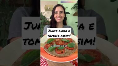 Você sabia? Junte o tomate e a aveia assim! Saudável, fácil e ultra saboroso!