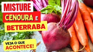 Misture CENOURA e BETERRABA e Veja O QUE ACONTECE COM VOCÊ! (Use Assim!)