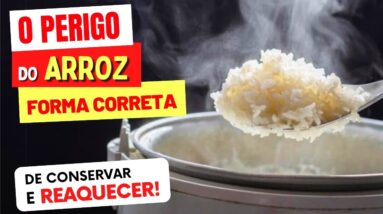 O PERIGO DO ARROZ! A forma CORRETA de CONSERVAR e REAQUECER o ARROZ - Cuidados e Dicas