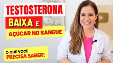 TESTOSTERONA BAIXA e AÇÚCAR NO SANGUE - O que você PRECISA SABER!