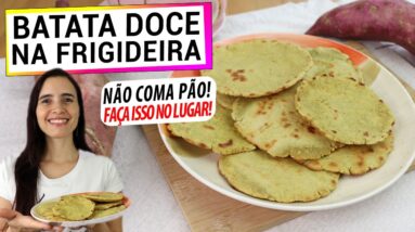 TEM UMA FRIGIDEIRA E UMA BATATA DOCE? NÃO COMA PÃO! VEJA COMO É FÁCIL, SAUDÁVEL E DELICIOSO!