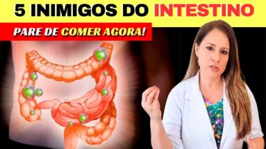 5 INIMIGOS DO INTESTINO - Pare AGORA de Comer! SUBSTITUA ASSIM!