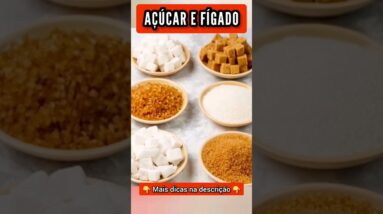 AÇÚCAR e FÍGADO - Cuidado!