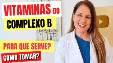 Vitaminas do COMPLEXO B - QUEM PRECISA? Fontes, Cuidados e Dicas