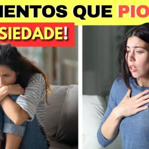 10 ALIMENTOS que PIORAM A ANSIEDADE - Cuidado!