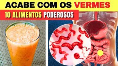 ACABE com os VERMES - 10 Alimentos que Destroem Parasitas Intestinais