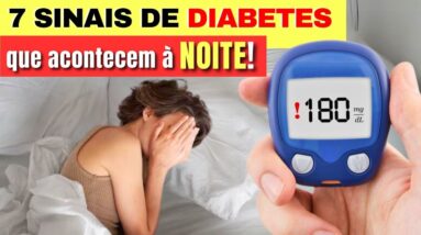 7 SINAIS de DIABETES que ACONTECEM à NOITE e O QUE FAZER - Não Ignore estes Sintomas!