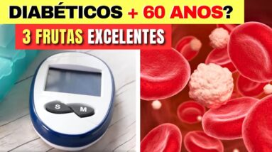 DIABÉTICOS com + 60 ANOS? 3 FRUTAS que PODEM SALVAR SEU DIA e Como Usar (Baixar Açúcar no Sangue)