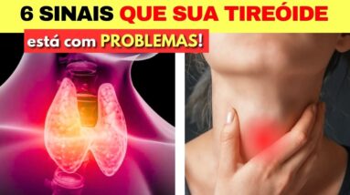 6 SINAIS INICIAIS que sua TIREÓIDE está com PROBLEMAS - E O QUE FAZER JÁ!
