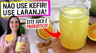 SUCO DE LARANJA FERMENTADO PROBIÓTICO! MELHOR QUE KEFIR E IOGURTE, É ANTI-INFLAMATÓRIO!