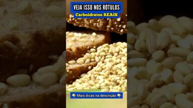 CARBOIDRATOS REAIS - Veja Isso nos Rótulos de Alimentos