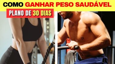 Como GANHAR PESO SAUDÁVEL RÁPIDO - Plano de 30 DIAS - O que comer e dicas!