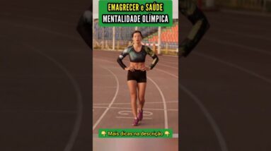 EMAGRECER e SAÚDE com MENTALIDADE de um ATLETA OLÍMPICO