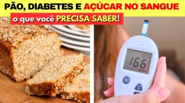 PÃO, DIABETES e AÇÚCAR NO SANGUE - As Melhores Opções e Dicas