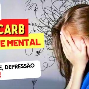 Dieta Low Carb e Efeitos na Ansiedade, Depressão, TDHA, Transtornos, Epilepsia e mais (Saúde Mental)