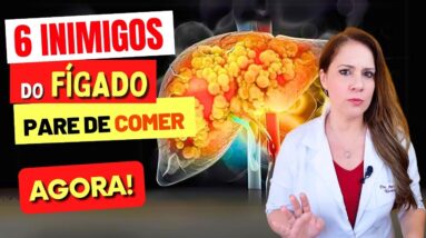 6 INIMIGOS DO FÍGADO - Pare AGORA de Comer! SUBSTITUA ASSIM