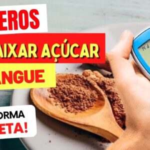 7 TEMPEROS para BAIXAR O AÇÚCAR NO SANGUE - Use Assim!