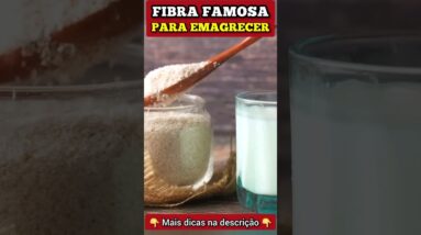 FIBRA FAMOSA para EMAGRECER, INTESTINO e BAIXAR AÇÚCAR NO SANGUE - Benefícios do Psyllium