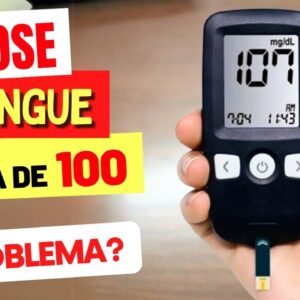 AÇÚCAR NO SANGUE ACIMA DE 100 É PROBLEMA? Cuidados e Dicas