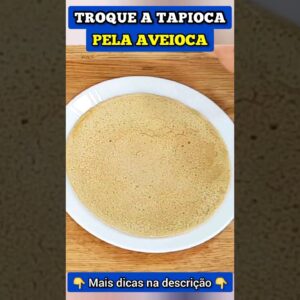 Troque a TAPIOCA pela AVEIOCA para + Fibras e Proteínas (Controlar Açúcar no Sangue)