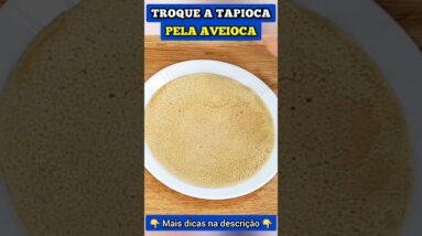 Troque a TAPIOCA pela AVEIOCA para + Fibras e Proteínas (Controlar Açúcar no Sangue)