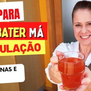 CHÁ para COMBATER MÁ CIRCULAÇÃO nas PERNAS E PÉS - Fácil, Rápido, Gostoso e 100% Natural