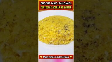 CUSCUZ + SAUDÁVEL e CONTROLAR AÇÚCAR NO SANGUE