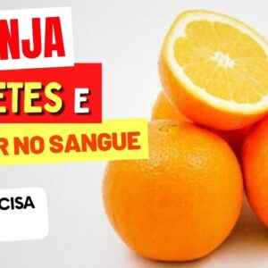 LARANJA, DIABETES e AÇÚCAR NO SANGUE - O que você PRECISA SABER!