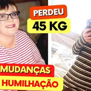 PERDEU 45 kg com 4 MUDANÇAS após Humilhação [SAIBA COMO]