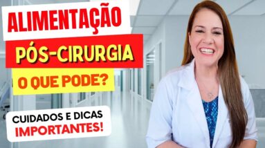 Alimentação PÓS-CIRURGIA e PROCEDIMENTOS ESTÉTICOS - Cuidados e Dicas