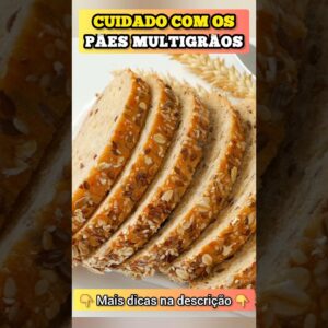 CUIDADO com o PÃO MULTIGRÃOS - Esse pão integral não é o que parece!