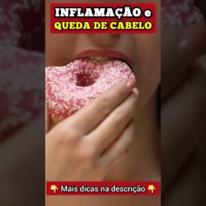 INFLAMAÇÃO e QUEDA DE CABELO