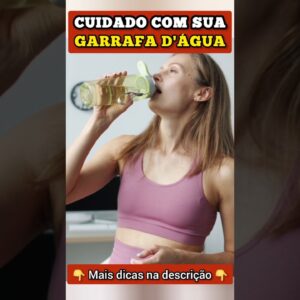 PERIGO na sua GARRAFA DE ÁGUA - CUIDADO com esse Hábito Comum!