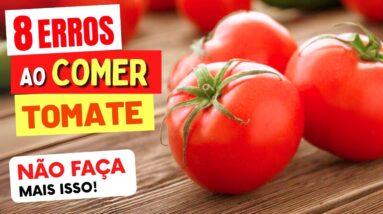 8 ERROS ao COMER TOMATE - NÃO FAÇA MAIS ISSO!