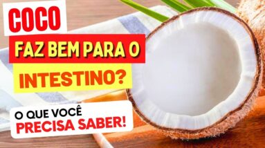 COCO e INTESTINO - Faz BEM ou MAL? O que você PRECISA SABER! (COMO USAR)