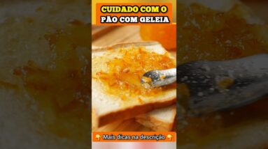 CUIDADO com PÃO COM GELEIA