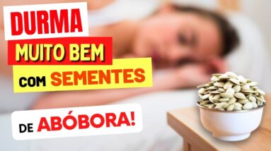 DURMA MUITO BEM com SEMENTES DE ABÓBORA - Veja que maravilha! (USE ASSIM)