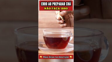 ERRO ao PREPARAR CHÁ - Não Faça Isso!